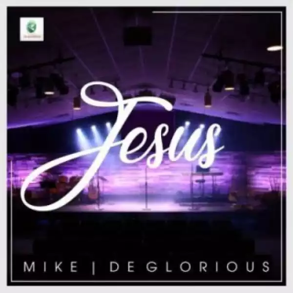Mike X Deglorious - Jesus
